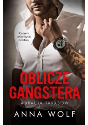 Bracia Tarasów Tom 2 Oblicze gangstera - Anna Wolf - książka  wyd. 2022