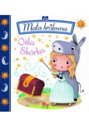 Mała królewna Ośla Skórka - Emilie Beaumont - książka  wyd. 2018