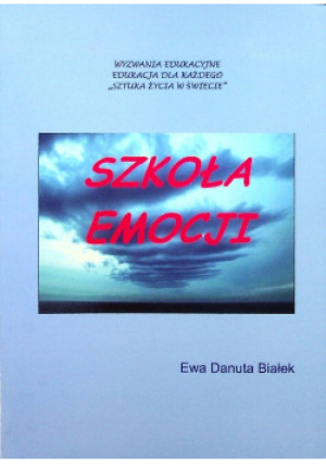 Szkoła emocji - Ewa Danuta Białek - książka  wyd. 2013