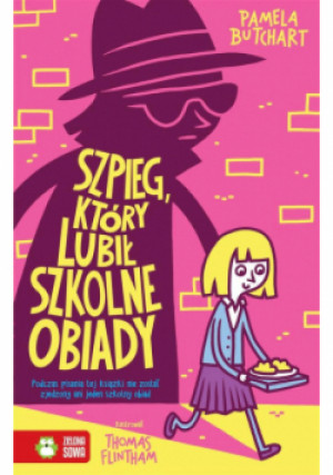 Szpieg który lubił szkolne obiady - Pamela Butchart - książka  wyd. 2020