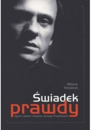 Świadek prawdy - Milena Kindziuk - książka  wyd. 2010
