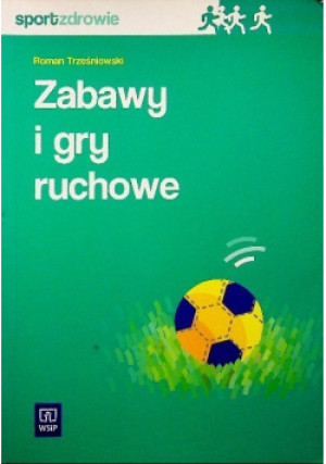 Zabawy i gry ruchowe - Roman Trześniowski - książka  wyd. 1995