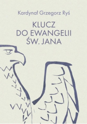 Klucz do Ewangelii św. Jana - Grzegorz Ryś - książka  wyd. 2024