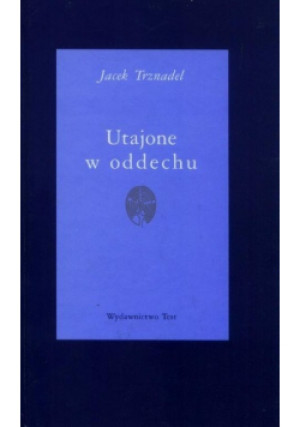 Utajone w oddechu - Jacek Trznadel - książka  wyd. 2003