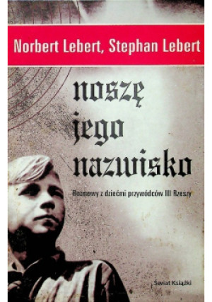 Noszę jego nazwisko - Norbert Lebert, Stephan Lebert - książka historyczna wyd. 2004