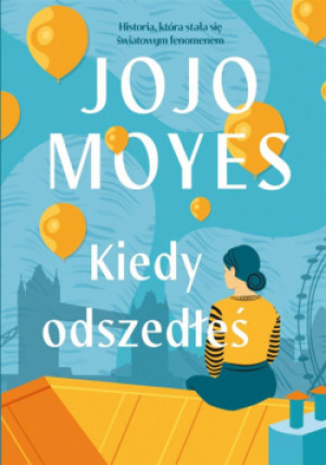Kiedy odszedłeś (ilustrowane brzegi) - Jojo Moyes - książka  wyd. 2024