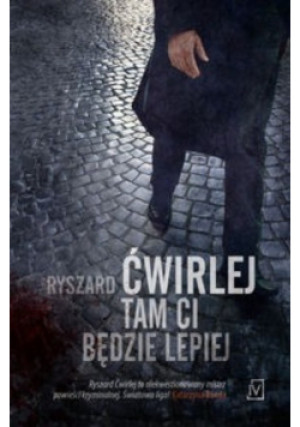 Tam ci będzie lepiej - Ryszard Ćwirlej - książka  wyd. 2015