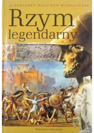 Rzym legendarny - Aleksander Mikołajczak - książka  wyd. 2005