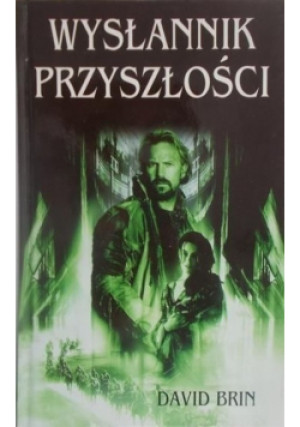 Wysłannik przyszłości - David Brin - książka  wyd. 1998