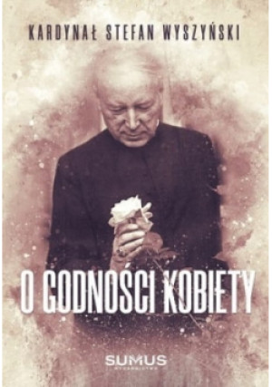 O godności kobiety - Stefan Wyszyński - książka  wyd. 2020