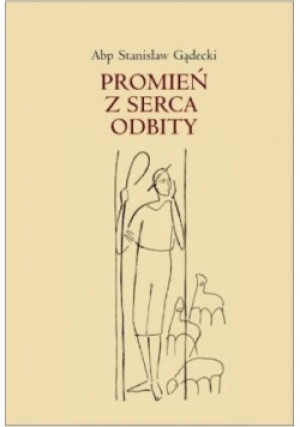 Promień z serca odbity - Stanisław Gądecki - książka  wyd. 2008