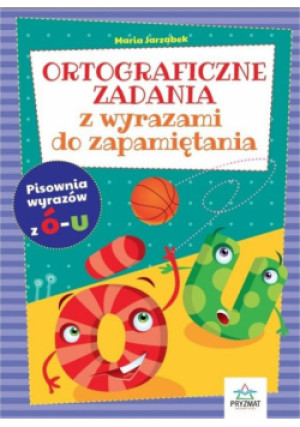 Ortograficzne zadania z wyrazami do zapamiętania Ó-U - Maria Jarząbek - książka  wyd. 2019