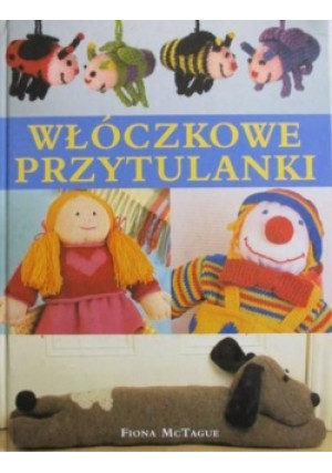 Włóczkowe przytulanki - Fiona McTague - książka  wyd. 2005