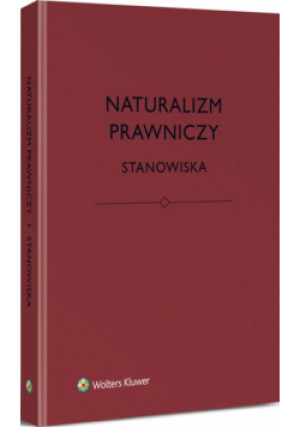 Naturalizm prawniczy Stanowiska - Jerzy Stelmach - książka  wyd. 2015