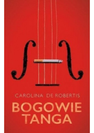Bogowie tanga - Carolina de Robertis - książka  wyd. 2017