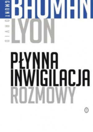 Płynna inwigilacja - Zygmunt Bauman, David Lyon - książka  wyd. 2013