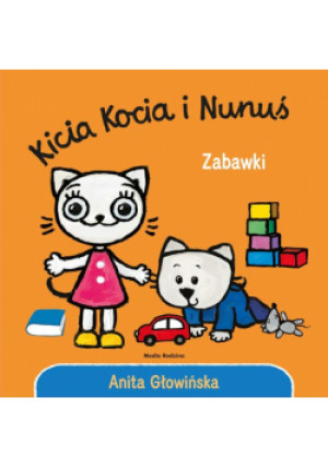 Zabawki. Kicia Kocia i Nunuś - Anita Głowińska - książka  wyd. 2024