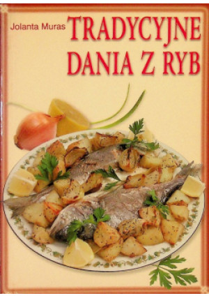 Tradycyjne dania z ryb - Jolanta Muras - książka  wyd. 2004