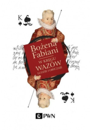 W kręgu Wazów - Bożena Fabiani - książka historyczna wyd. 2014
