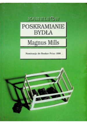 Poskramianie bydła - Magnus Mills - książka  wyd. 2001