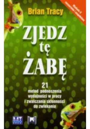 Zjedz tę żabę - Brian Tracy - książka  wyd. 2010