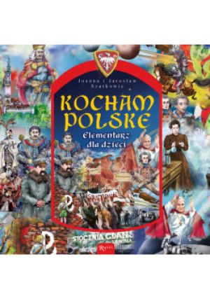 Kocham Polskę Elementarz dla dzieci - Jarosław Szarek, Joanna Szarkowa - książka  wyd. 2010