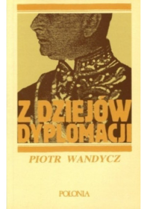 Z dziejów dyplomacji - Piotr Wandycz - książka historyczna wyd. 1988