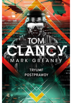 Tryumf postprawdy - Tom Clancy, Mark Greaney - książka  wyd. 2019
