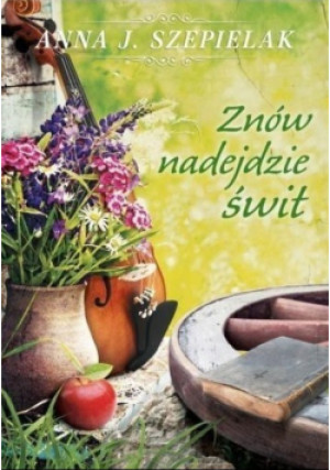 Znów nadejdzie świt - Anna J. Szepielak - książka  wyd. 2015