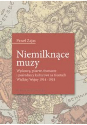 Niemilknące muzy - Paweł Zajas - książka historyczna wyd. 2016