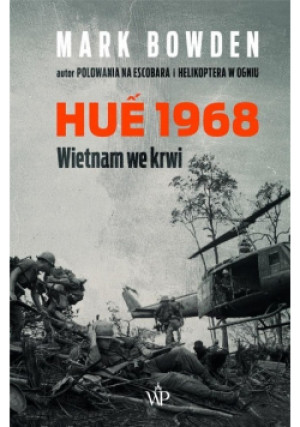 Hue 1968 - Mark Bowden - książka historyczna wyd. 2019