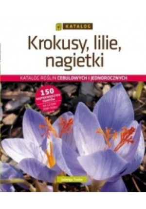 Krokusy lilie nagietki - Jadwiga Treder - książka  wyd. 2013