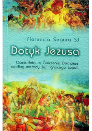 Dotyk Jezusa - Florencio Segura - książka  wyd. 2002
