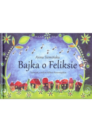 Bajka o Feliksie - Anna Siemińska - książka  wyd. 2017