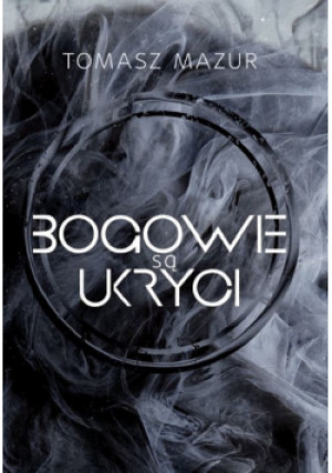 Bogowie są ukryci - Tomasz Mazur - książka  wyd. 2024