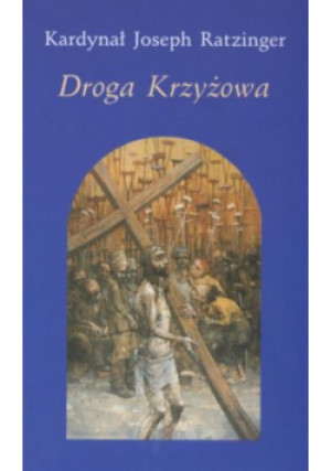 Droga krzyżowa - Joseph Ratzinger - książka  wyd. 2006