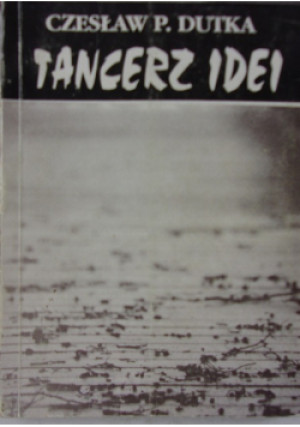 Tancerz idei - Czesław P. Dutka - książka  wyd. 1995