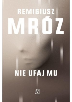 Nie ufaj mu - Remigiusz Mróz - książka  wyd. 2022