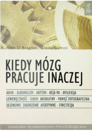 Kiedy mózg pracuje inaczej - David Gamon, Allen D. Bragdon - książka  wyd. 2003