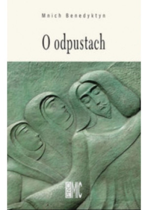 O odpustach - Mnich Benedyktyn - książka  wyd. 2010