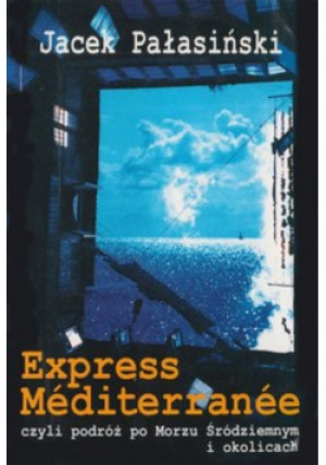 Express Mediterranee - Jacek Pałasiński - książka reportaż wyd. 2002