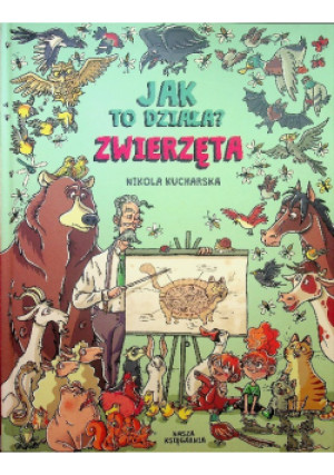 Jak to działa Zwierzęta - Nikola Kucharska - książka  wyd. 2017