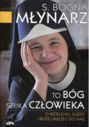 To Bóg szuka człowieka - Młynarz Bogna - książka  wyd. 2015