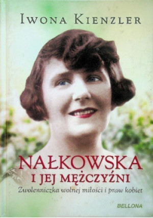Nałkowska i jej mężczyźni - Iwona Kienzler - książka  wyd. 2015