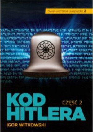 Kod Hitlera część 2 - Igor Witkowski - książka historyczna wyd. 2012