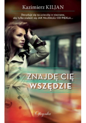 Znajdę Cię Wszędzie - Kazimierz Kiljan - książka  wyd. 2017