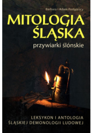 Mitologia Śląska przywiarki ślónskie - Adam Podgórski, Barbara Podgórska - książka  wyd. 2020