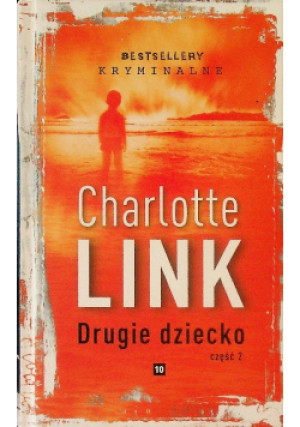 Bestsellery kryminalne Tom 10 Drugie dziecko Część 2 - Charlotte Link - książka  wyd. 2016