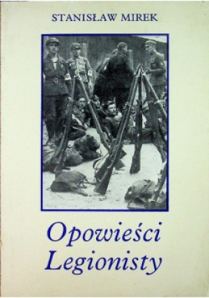 Opowieści Legionisty - Stanisław Mirek - książka  wyd. 1994