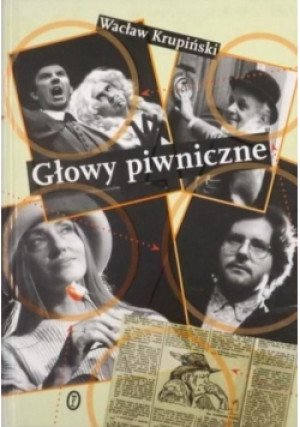 Głowy piwniczne - Wacław Krupiński - książka historyczna wyd. 2007